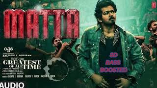 MATTA 8DBassBoosted| The Greatest Of All Time | Thalapathy Vijay | Venkat Prabhu |Yuvan Shankar Raja