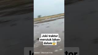 joki traktor merutuk, lahan dalam😰