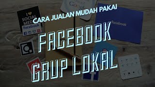 Cara Jualan Di Facebook Group Lokal Sekitar Tempat Anda Tinggal. Mudah & GRATIS.