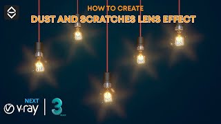 How To Create Dust and Scratches Lens Effect – V Ray Next for 3ds Max | Vray lighting effects