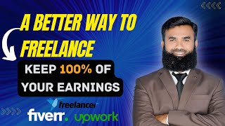 A Better Way to Freelance: Keep 100% of Your Earnings - Shahid Iqbal