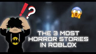 The 3 most horror stories in Roblox😨