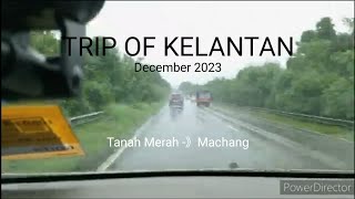 TRIP OF KELANTAN (Dis 2023)  -  Tanah Merah - Machang