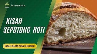 Kisah Penuh Hikmah, Kisah Sepotong Roti