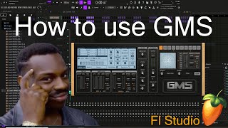 How to use GMS in Fl Studio