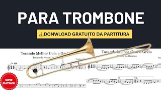 [ SUPER PLAYBACK ] Tocando Trombone Melhor com o Grelo com Treinos em PDF