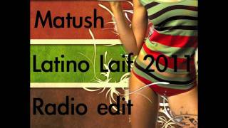 Matush - Latino Laif 2011 radio edit