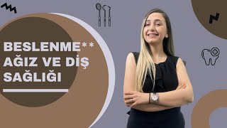 BESLENME AĞIZ VE DİŞ SAĞLIĞIMIZI ETKİLER Mİ ??