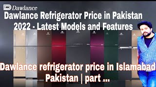 Dawlance Refrigerator Price in Pakistan 2022-Latest Models and Featuresawlance refrigerator price in