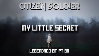 Citizen Soldier - My Little Secret (Legendado em PT-BR)