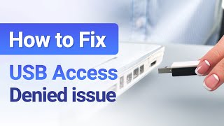 【Tutorial】3 Ways to Fix "USB Access Denied" Problem in Windows 11/10