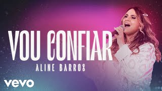 Aline Barros - Vou Confiar (Clipe Oficial)