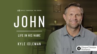 40 Days Through the Book of John Session 1 by Kyle Idleman