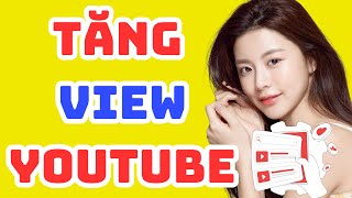 ✅ TĂNG VIEW YOUTUBE SHORTS 2024 | MỚI NHẤT, 1000 VIEW LÊN LIỀN | TĂNG VIEW YOUTUBE SHORTS 2024