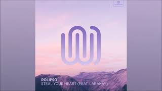 Rolipso feat. Larakay - Steal Your Heart (Official Audio)