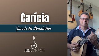 CARÍCIA (Jacob do Bandolim) | JORGE CARDOSO - Bandolim | FERNANDO CÉSAR - violão 7 cordas