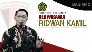 PIDATO PENUH CANDA BERWIBAWA RIDWAN KAMIL | BAGIAN 2