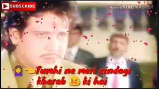 🙎👈Tumhi ne meri zindagi kharab ki hai || sad whatsapp status || #Govinda || #Naseeb movie