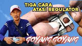 TIGA CARA ATASI REGULATOR YANG GOYANG GOYANG