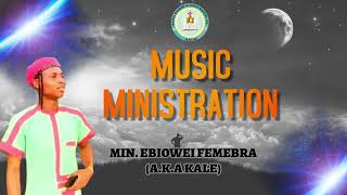 FEMEBRA EBIOWEI (AKA KALE) MINISTRATION