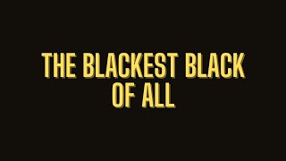 The blackest black of all