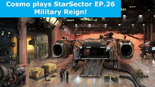 Cosmo plays StarSector 0.9a EP26 - Military Reign!