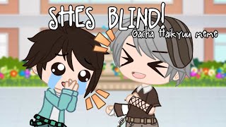 She's blind! YESSS! meme [Haikyuu gacha meme]