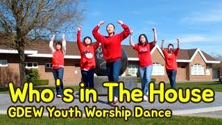 Who's in The House Dance - 2012 GDEW Youth Worship Dance