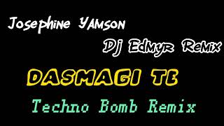 Dasmagi Te ( Dj Josephine Ft. Dj Edmyr ) ( Techno Bomb Remix )