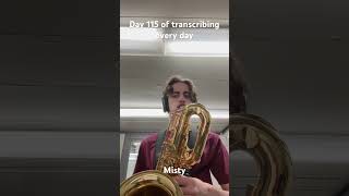 Day 115 of my daily transcribing challenge and I decided to transcribe Misty