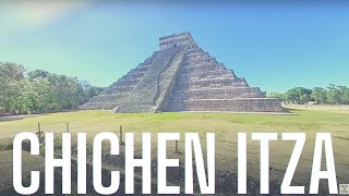 CHICHEN ITZA MY FULL EXPERIENCE IN IT!