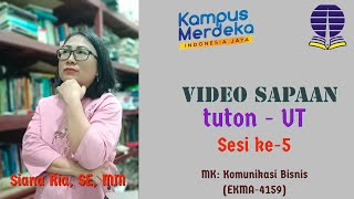 Video Sapaan ke-5 MK. Komunikasi Bisnis EKMA4159, Siana Ria, SE, MM - Universitas Terbuka