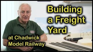 BUILDING THE FREIGHT YARD at Chadwick Model Railway | 203.