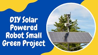 DIY Solar-Powered Robot: Small Green Project