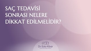 Saç Tedavisi Sonrası Nelere Dikkat Edilmelidir?