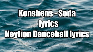 Konshens - Soda (lyrics)  [Neytion Dancehall lyrics]