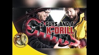 Two Guys and a K-Drill