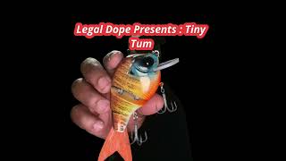 Legal Dope Tiny Tum crankdown Swimbait