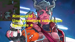 La nature et la science contre la colonie ! Rimworld : Une aventure robotique - Ep 4