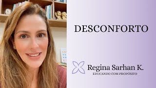 Desconforto - Educando com Propósito I Regina Sarhan K.