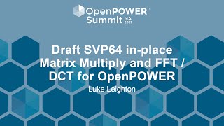 Draft SVP64 in-place Matrix Multiply and FFT / DCT for OpenPOWER - Luke Leighton