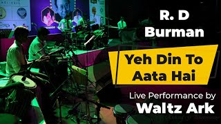 Yeh Din To Aata Hai Live by Pancham Tribe of Waltz Ark