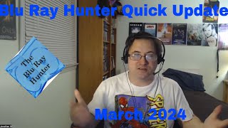 Blu Ray Hunter| Quick Update| March 2024