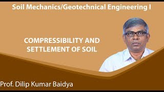 Lecture 44: Compressibility and Settlement of Soil