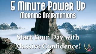 POWER UP 5-MINUTE MORNING AFFIRMATIONS ➤ Start Your Day with Massive Confidence!