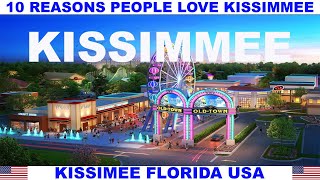 10 REASONS PEOPLE LOVE KISSIMMEE FLORIDA USA