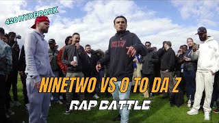 NINETWO VS O TO DA Z (420 RAP BATTLE) HYDE PARK