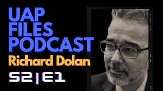 UAP Files Podcast S2E1 | Richard Dolan