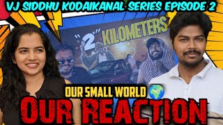 Kodaikanal series Ep2 | Our Reaction | Our Small World 🌍 | #vijay #sangv @VjSiddhuVlog