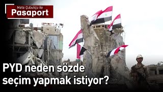 PYD Neden Sözde Seçim Yapmak İstiyor? | Mete Çubukçu ile Pasaport